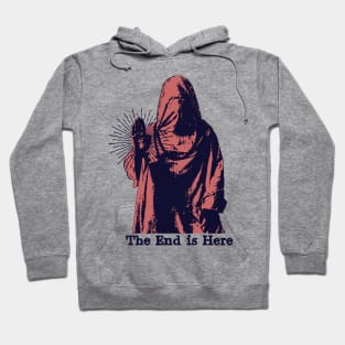 The End is Here Hoodie